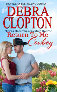 Title: RETURN TO ME, COWBOY, Author: Debra Clopton