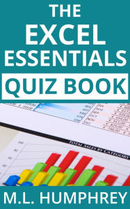 Title: The Excel Essentials Quiz Book, Author: M. L. Humphrey