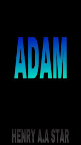 Title: ADAM, Author: Henry A.A Star