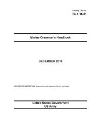 Title: Training Circular TC 4-15.51 Marine Crewmans Handbook December 2018, Author: United States Government US Army