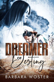 Title: Dreamer of Destiny, Author: Barbara Woster