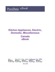 Title: Kitchen Appliances, Electric, Domestic, Miscellaneous in Canada, Author: Editorial DataGroup Americas