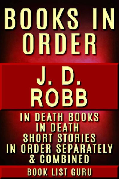 JD Robb Books in Order: In Death series (Eve Dallas series), Short Stories, Standalones, plus a JD Robb Biography