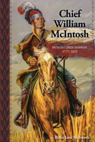 Title: Chief William McIntosh, Author: Billie Jane McIntosh