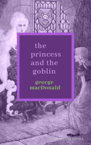 Title: The Princess and the Goblin, Author: George MacDonald,
