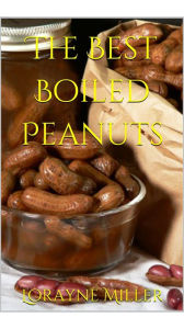 Title: The Best Boiled Peanuts, Author: Lorayne Miller