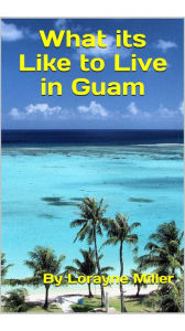 Title: What its like to live in Guam, Author: Lorayne Miller