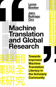 Title: Machine Translation and Global Research, Author: Lynne Bowker