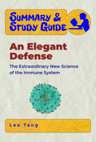 Title: Summary & Study Guide - An Elegant Defense, Author: Lee Tang