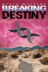 Title: Breaking Destiny, Author: Mitty Walters