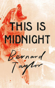 Title: This Is Midnight: Stories, Author: Bernard Taylor