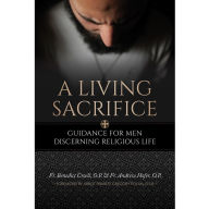 Title: A Living Sacrifice, Author: Fr. Benedict Croell O.P.