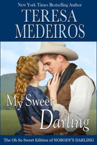 Title: My Sweet Darling: The Oh So Sweet Edition of Nobody's Darling, Author: Teresa Medeiros