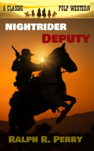 Title: NIGHTRIDER DEPUTY: A Classic Novel of the Range Wars, Author: Ralph R. Perry