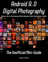 Title: Android 9 Digital Photography: The Unofficial Mini-Guide, Author: Jason Rich