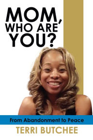 Title: Mom, Who Are You?, Author: TERRI BUTCHEE
