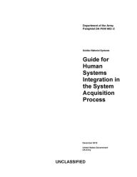 Title: Department of the Army Pamphlet DA PAM 602-2 Guide for Human Systems Integration in the System Acquisition Process, Author: United States Government US Army