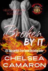 Title: Broken by It: Hellions Motorcycle Club, Author: Chelsea Camaron