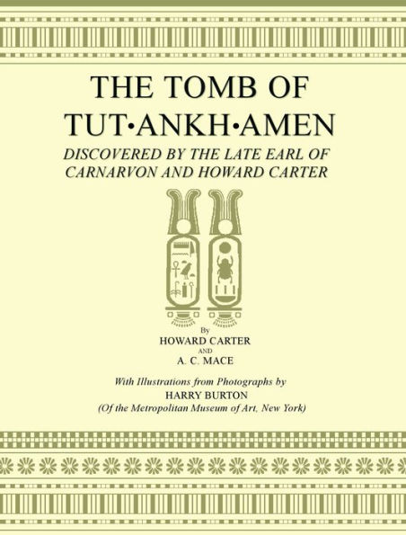 The Tomb of Tutankhamen - Howard Carter: Search, Discovery and Clearance of the Antechamber