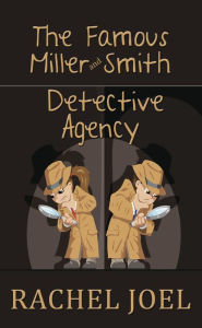 Title: The Famous Miller and Smith Detective Agency, Author: Rachel Joel