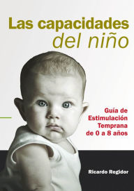 Title: Las capacidades del nino, Author: Ricardo Regidor