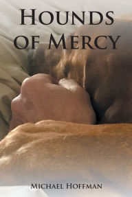 Title: Hounds of Mercy, Author: Michael Hoffman