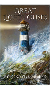 Title: Great Lighthouses, Author: Lorayne Miller