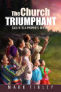 The Church Triumphant: Called to a Prophetic Destiny