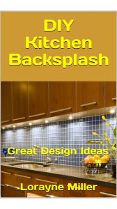 Title: DIY Kitchen Backsplash, Author: Lorayne Miller