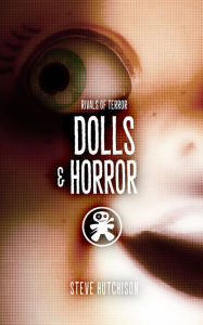 Title: Dolls & Horror, Author: Steve Hutchison