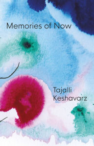 Title: Memories of Now, Author: Tajalli Keshavarz