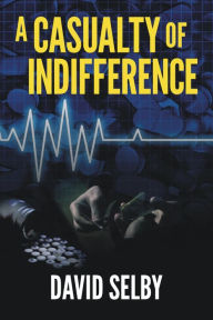 Title: A Casualty of Indifference, Author: David Selby