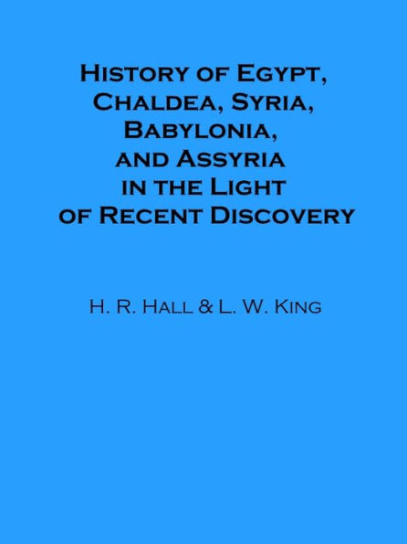 History of Egypt, Chaldea, Syria, Babylonia, and Assyria in the Light of Recent Discovery