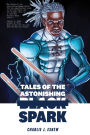 Tales Of The Astonishing Black Spark