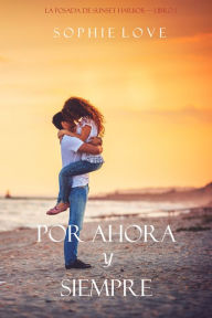 Title: Por Ahora y Siempre (La Posada de Sunset HarborLibro 1), Author: Sophie Love