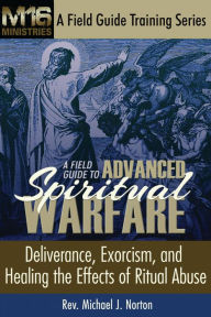 Title: A Field Guide to Advanced Spiritual Warfare, Author: Michael Norton