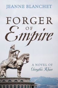 Title: Forger of Empire, Author: Jeanne Blanchet
