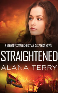 Title: Straightened: Bestselling Christian Fiction, Author: Alana Terry