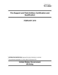 Title: Training Circular TC 3-09.8 Fire Support and Field Artillery Certification and Qualification February 2019, Author: United States Government US Army
