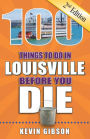 100 Things to Do in Louisville Before You Die, Second Edition