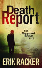 Death Report - The Sergeant Brad Braun Series, Book 1