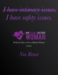 Title: I have intimacy issues. I have safety issues., Author: Nia Renee
