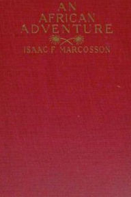 Title: An African Adventure, Author: Isaac F. Marcosson