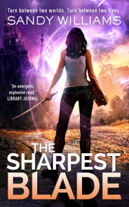 Title: The Sharpest Blade, Author: Sandy Williams