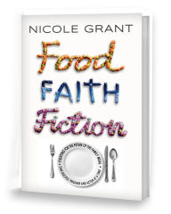 Title: Food, Faith and Fiction, Author: Nicole Grant