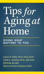 Title: Tips for Aging at Home, Author: Laura N. Gitlin