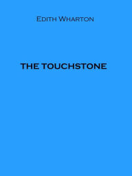 Title: THE TOUCHSTONE, Author: Edith Wharton