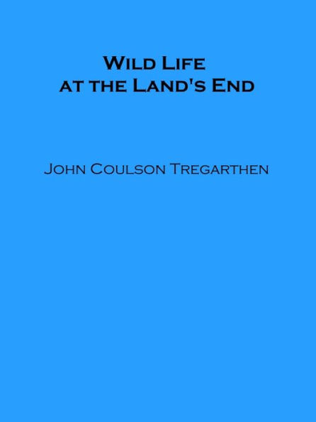 Wild Life at the Land's End (Illustrated)