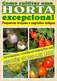 Title: Como cultivar uma horta excepcional. Pequenos truques e segredos antigos, Author: Bruno Del Medico