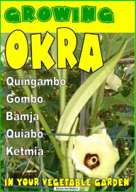 Title: Growing Okra in your vegetable garden., Author: Bruno Del Medico